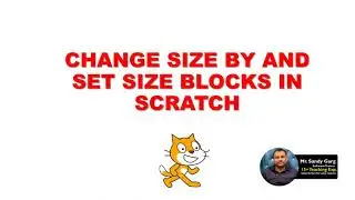 CHANGE SIZE BY AND SET SIZE BLOCKS IN SCRATCH WITH SANDY GARG