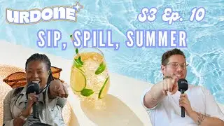 URDONE S3 Ep. 10 - SIP, SPILL, SUMMER