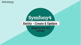 Symfony 4 : Entity - Update more property in Entity || Regenerate Entities(getter & setter methods)