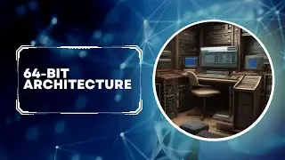 64 Bit Architecture | A DEEP DIVE | CS