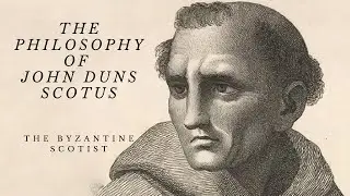 The Philosophy of John Duns Scotus - The Byzantine Scotist