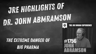 Dr. John Abramson on Joe Rogan Experience Highlights