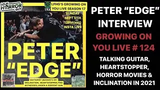 Peter Edge (Inclination) Interview - Growing On You Live # 124