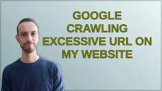 Webmasters: Google crawling excessive URL on my website