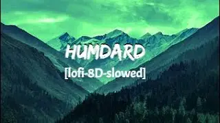 lofi-HUMDARD 8D {Insane ladka} presents
