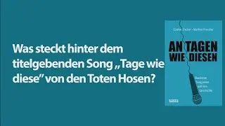 Günther Fischer und Manfred Prescher »Was steckt hinter dem titelgebenden Song ›Tage wie diese‹?«