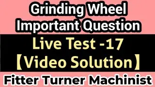 Live Test -17【Video Solution】|| Grinding Wheel Important Questions || ITI Fitter Fighter ||
