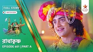 Full Story | Radha Krishna | Episode 601 | Part A