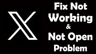 How To Fix X App Not Working | X Not Open Problem | PSA 24