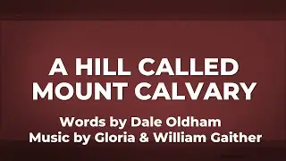 A Hill Called Mount Calvary - a Capella Hymn