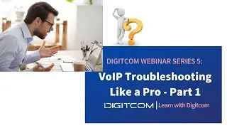 Webinar Series 5: VoIP Troubleshooting Like a Pro - Part 1