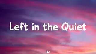 Leo - Left in the Quiet (Official lyrics)