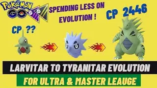Larvitar evolution to Tyranitar for ultra PVP league | Which CP Larvitar to be evolved for Tyranitar