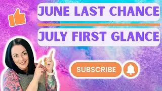 June Last Chance, July First Glance
