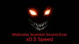 Midinoise Scariest Sound Ever (0.5 speed)