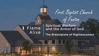 Flame Alive | Spiritual Warfare and the Armor of God - Class 7 | The Breastplate of Righteousness