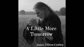 A Little More Tomorrow ― James Hilton-Cowboy