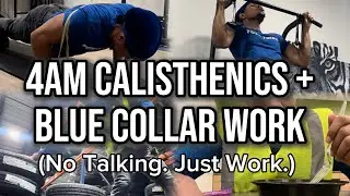 4AM Morning Routine: Calisthenics & Blue Collar Work | No Commentary