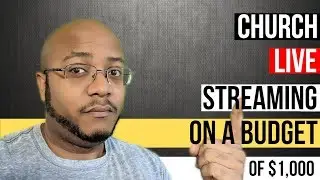 Live Streaming Church Services On A Budget Of $1000