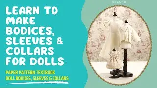 Paper Pattern Textbook Doll Bodices, Sleeves & Collars Doll Sewing Book