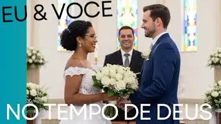 EU & VOCÊ. ..NO TEMPO DE DEUS.(PART. ÚNICA)#romancecristão #historiadeamor #amor #amorcristão 