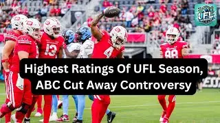 UFL&rsquo;s Biggest TV Ratings Yet + ABC Controversy & Conference Championship Coverage Announced