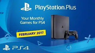 PlayStation Plus | Your PS4 Monthly Games for February 2017 | PS4