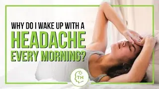 Why Do I Wake Up with a Headache Every Morning | Common Causes & Solutions