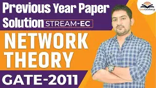 GATE Previous Years Paper Solution |  GATE EC | GATE 2011 | Network Theory