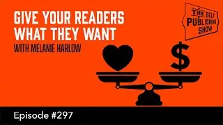 Give Your Readers What They Want - with Melanie Harlow (The Self Publishing Show, episode 297)