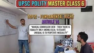 UPSC POLITY MASTER CLASS 6 ARTICLE 14 IN DETAIL DISCUSS.ARTICLE 14 KYA HEI IAS EXAM