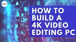 How to Build a 4K Video Editing PC - Introduction