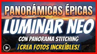 Domina las Panorámicas en LUMINAR NEO como un PROFESIONAL