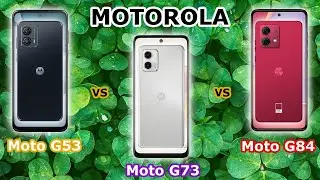 MOTOROLA: Moto G53 - vs - Moto G73 - vs - Moto G84