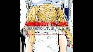 Somebody To Love - Jefferson Airplane (slowed)