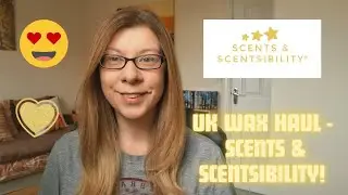 Wax Melt Haul UK 🇬🇧 - Scents & Scentsibility! 🥰