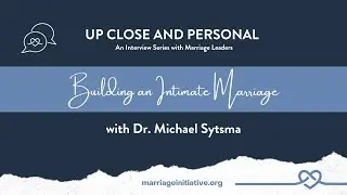 Building an Intimate Marriage with Dr. Michael Sytsma