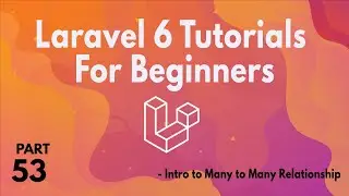 Laravel 6 Tutorials for Beginners(Part 53) - Intro to Many to Many
