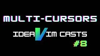 IdeaVim Casts #8: Multiple-Cursors. How to handle multiple cursors in IdeaVim