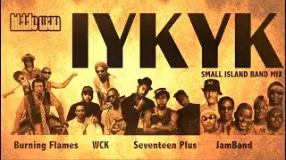 If You Know You Know (IYKYK) Small Island Mix - ft. WCK x Burning Flames x Seventeen Plus x Jamband