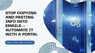 Stop copying and pasting info into emails &mdash; automate it with a portal