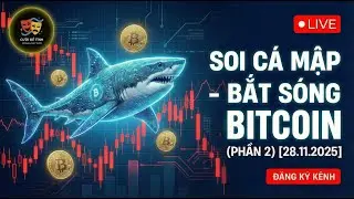 🔴LIVE: SOI C&Aacute; MẬP - BẮT S&Oacute;NG BITCOIN (P.2) [28.11.2025]