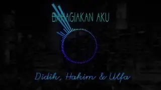 BAHAGIAKAN AKU - DIDIK, HAKIM & ULFA (Music Audio)
