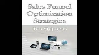 ​Sales Funnel Optimization Strategies - Jim Stephens