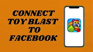 How To Connect Toy Blast On Facebook | Easy Tutorial