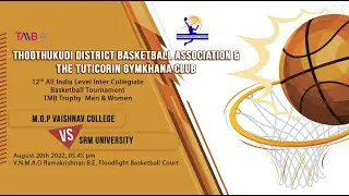 MOP Vaishnav College vs SRM University 12th All India  Inter Collegrate  Basketball Tournament 2022