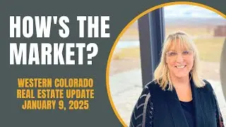How's the Market - Western Colorado Real Estate Update - January 9, 2025