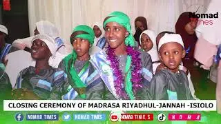 CLOSING CEREMONY OF MADRASA RIYADHUL JANNAH IN ISIOLO