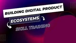 🚀 Building Digital Product Ecosystems for Skill Training | Create & Scale Your Learning Platform