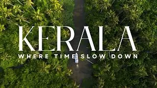 Kerala: Where Time Slows Down | A Journey Through God's Own Country